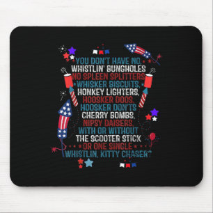 You Don’t Have No Whistlin' Bungholes Funny July 4 Mouse Pad