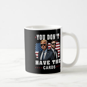 You Don’t Have The Cards Funny Trump-vance Us Flag Coffee Mug