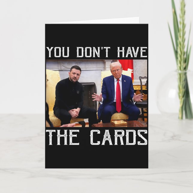 You Don’t Have The Cards President Donald Trump  (Front)