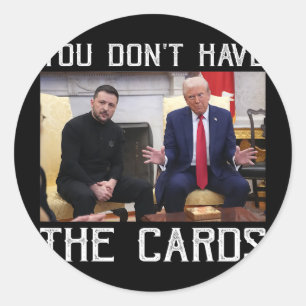 You Don’t Have The Cards President Donald Trump  Classic Round Sticker