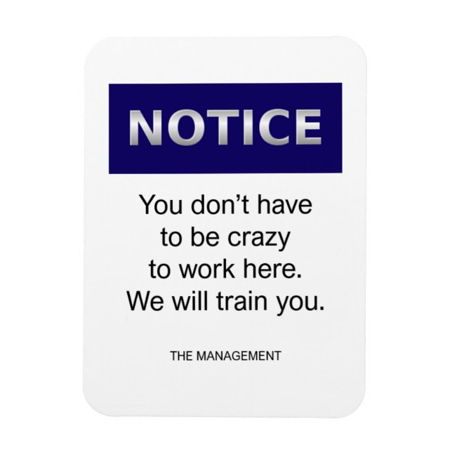 You don’t have to be crazy notice funny magnet (Vertical)