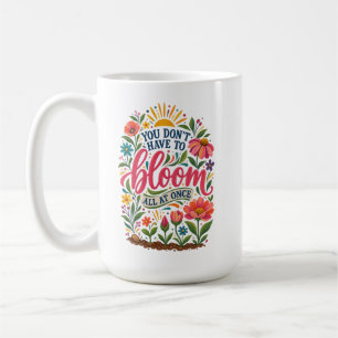 You Don’t Have to Bloom All at Once Healing Mug