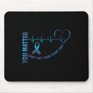 You Don’t Let Your Story End Mental Health Ribbon Mouse Pad