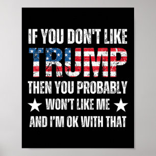 You Don’t Like Trump Then You Probably Won’t Like  Poster