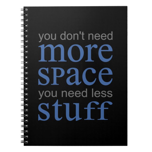 You don’t need more space. You need less stuff. Notebook (Front)