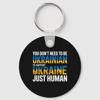You Don’t Need To Be Ukrainian To Support Ukraine  Key Ring