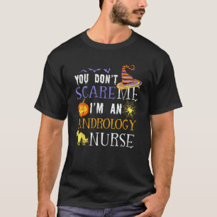 You don t scare Andrology Nurse Halloween Saying F T-Shirt