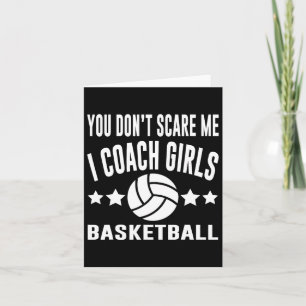 You Don’t Scare Me I Coach Girls Basketball  Card