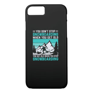 you_don_t_stop_snowboarding_when_you_get_old_you_g iPhone 8/7 case