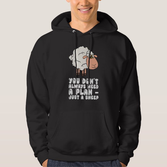 You Dont Always Need A Plan Just A Sheep Hoodie (Front)