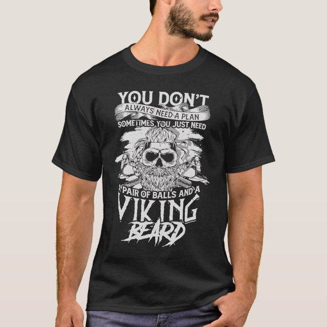 You don't always need a plan  Mythology viking and T-Shirt (Front)