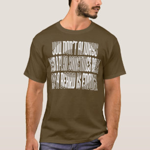 You dont always need a plan Sometimes balls and a  T-Shirt