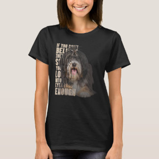 You Don't Believe They Have Souls Tibetan Terrier T-Shirt