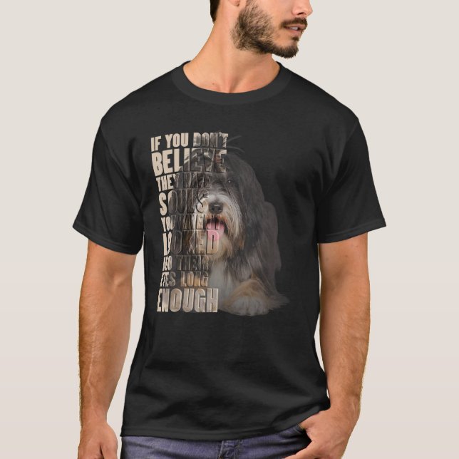 You Don't Believe They Have Souls Tibetan Terrier T-Shirt (Front)