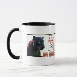 You don't dare look me in the eye .Black Panther Mug