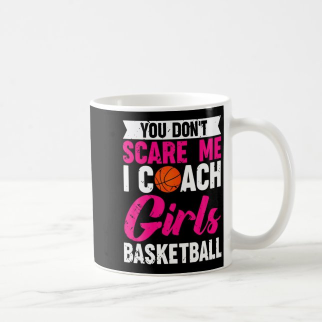 You Dont E Me I Coach Girls Basketball  Coffee Mug (Right)