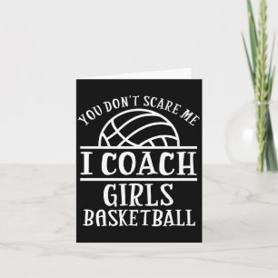 You Don't E Me I Coach Girls Basketball Long Sleev Card