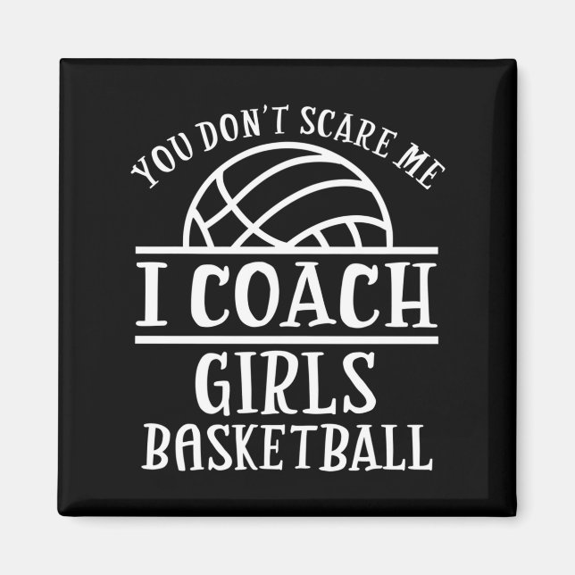 You Don't E Me I Coach Girls Basketball Long Sleev Magnet (Front)