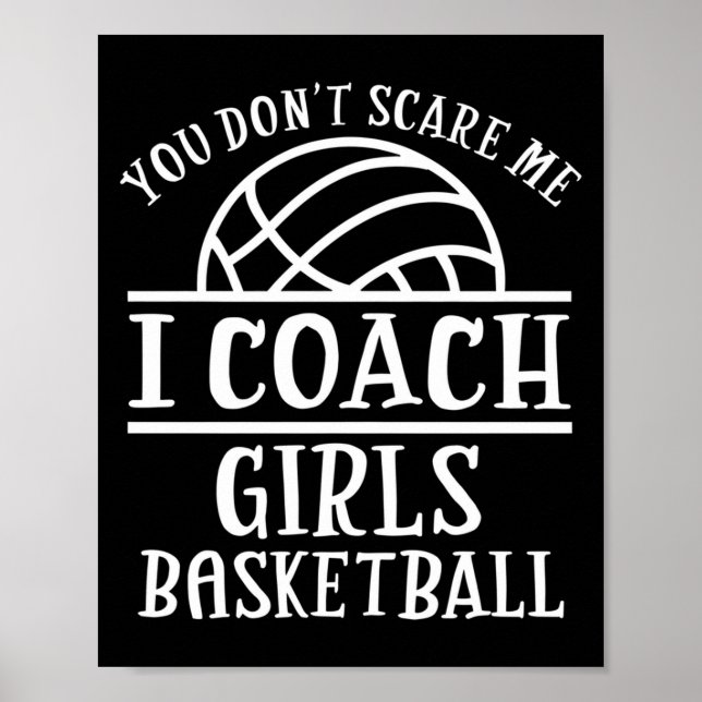 You Don't E Me I Coach Girls Basketball Long Sleev Poster (Front)