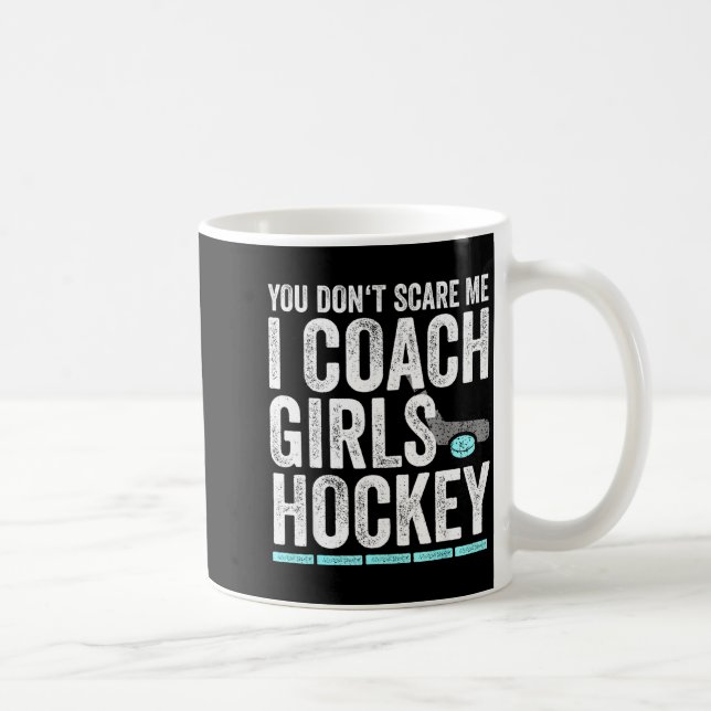 You Don't E Me I Coach Girls Hockey Coaches  Coffee Mug (Right)
