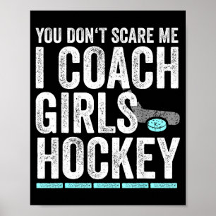 You Don't E Me I Coach Girls Hockey Coaches  Poster