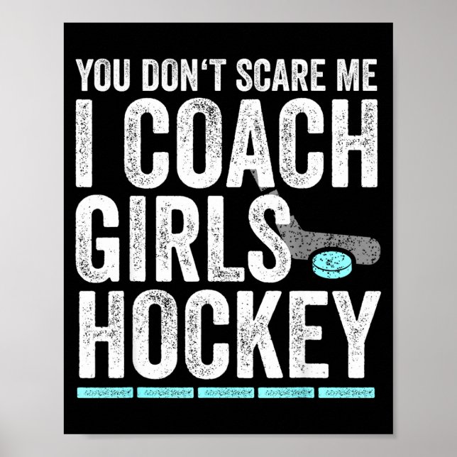You Don't E Me I Coach Girls Hockey Coaches  Poster (Front)