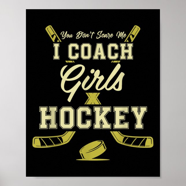 You Dont E Me I Coach Girls Hockey Coaches  Poster (Front)