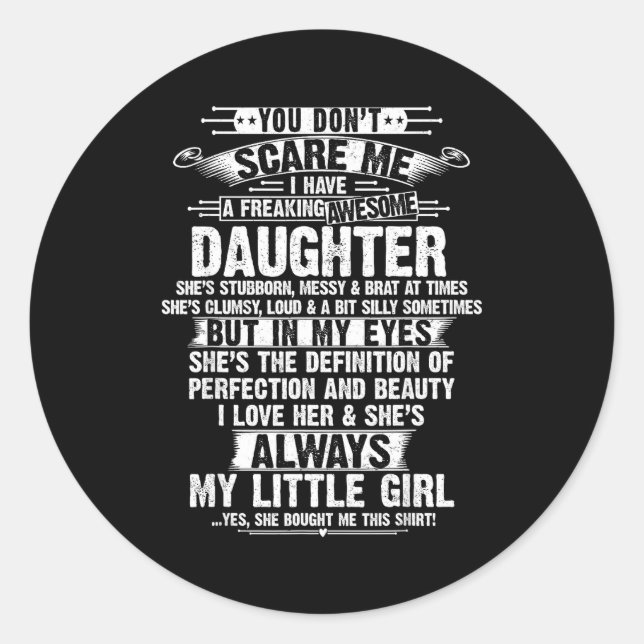 You Don't E Me I Have A Freaking Awesome Daughter  Classic Round Sticker (Front)