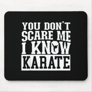 You Dont e Me I Know Karate Mouse Pad