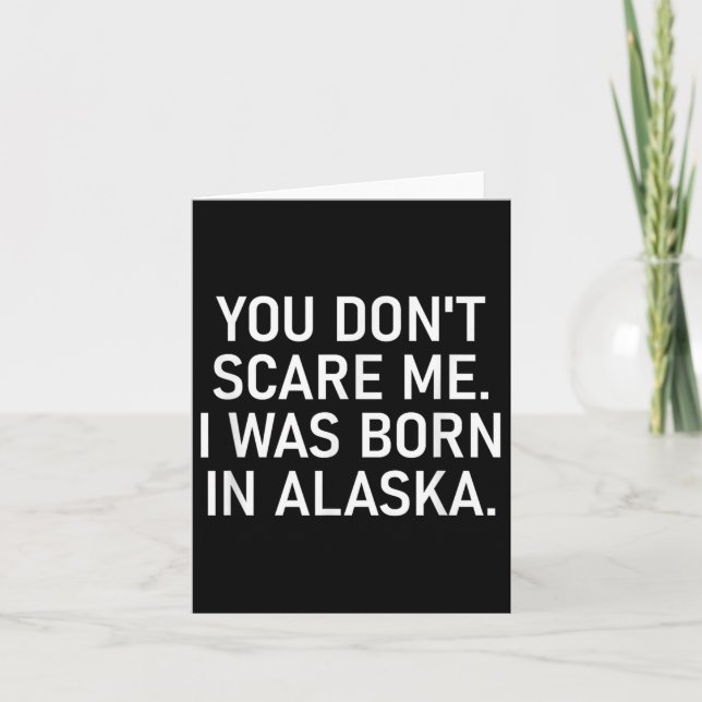 You Don't E Me. I Was Born In Alaska. Funny, Jokes Card (Front)