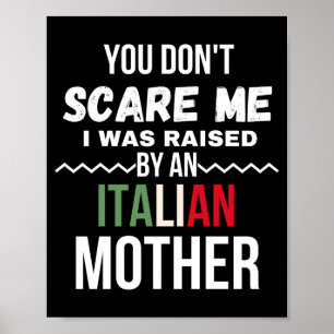 You Dont E Me I Was Raised An Italian Mother  Poster