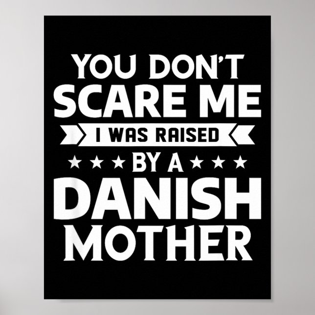 You Don't E Me I Was Raised By A Danish Mother  Poster (Front)