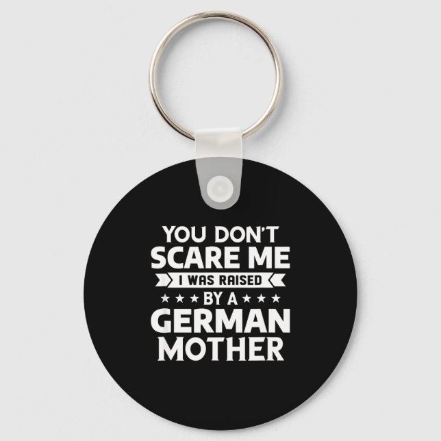 You Don't E Me I Was Raised By A German Mother  Key Ring (Front)