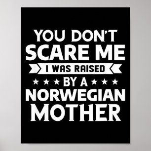 You Don't E Me I Was Raised By A Norwegian Mother  Poster