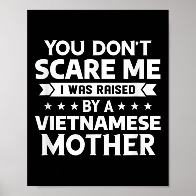You Don't E Me I Was Raised By A Vietnamese Mother Poster (Front)