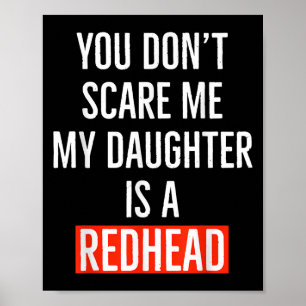 You Don't E Me My Daughter Is A Redhead Daughter F Poster