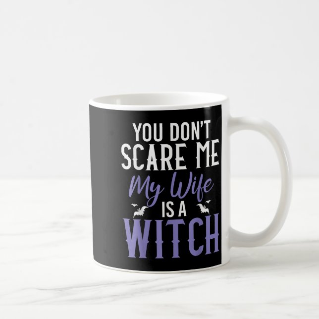 You Dont E Me My Wife Is A Witch  Coffee Mug (Right)