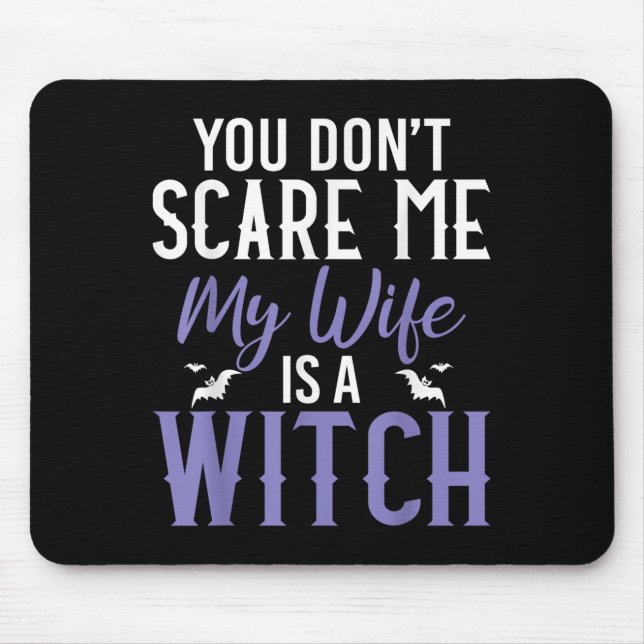 You Dont E Me My Wife Is A Witch  Mouse Pad (Front)