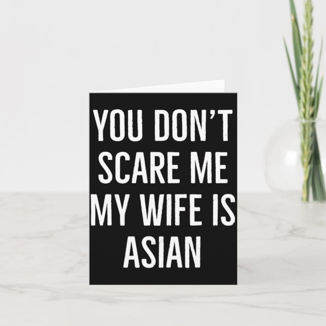 You Don't E Me My Wife Is Asian Funny Wife Birthda Card (Front)
