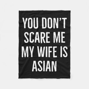 You Don't E Me My Wife Is Asian Funny Wife Birthda Fleece Blanket