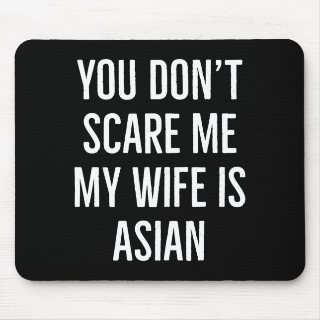 You Don't E Me My Wife Is Asian Funny Wife Birthda Mouse Pad (Front)