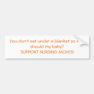 You don't eat under a blanket... bumper sticker