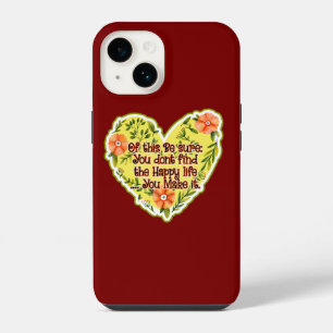 You Don't Find The Happy Life, You Make It iPhone 14 Case