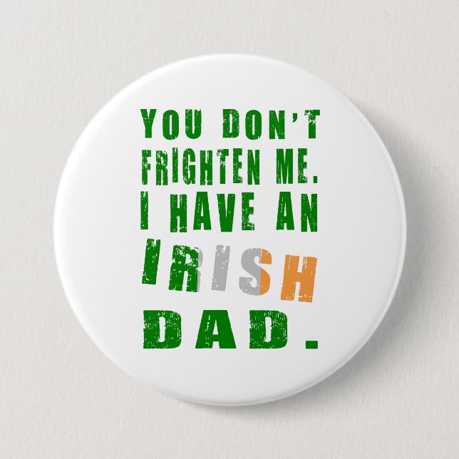 You Don't Frighten Me I Have an Irish Dad 7.5 Cm Round Badge (Front)