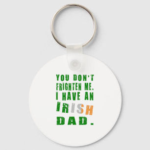 You Don't Frighten Me I Have an Irish Dad Key Ring