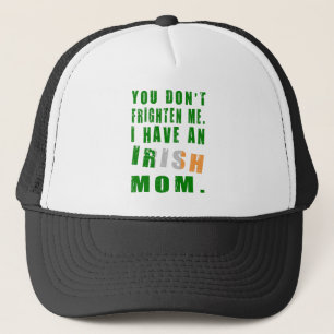 You Don't Frighten Me I Have an Irish Mum Trucker Hat