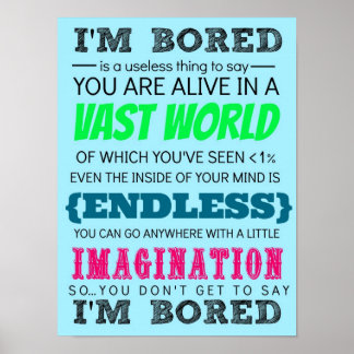 You Don't Get to Say I'm Bored Poster