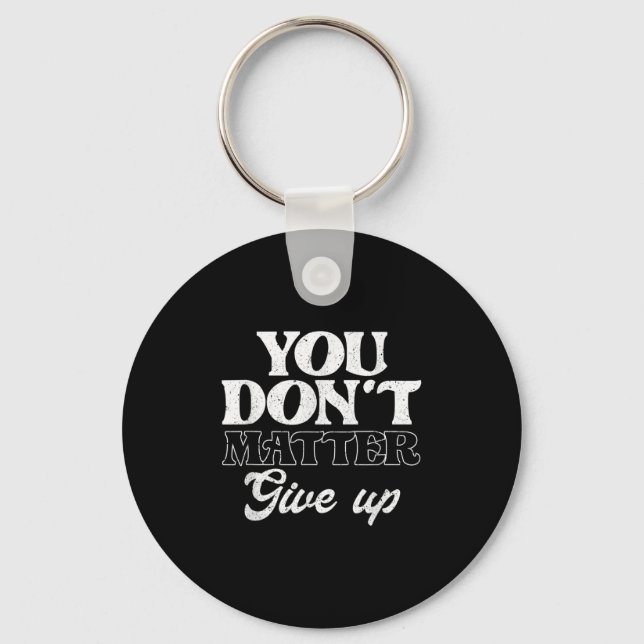 You Don't Give Up _ Insration Motivation  Key Ring (Front)