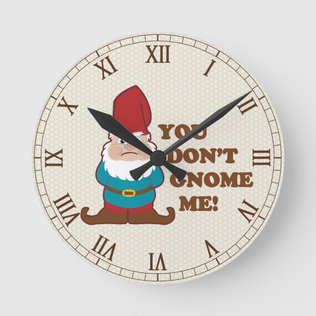 You Don't Gnome Me Cute Round Clock (Front)