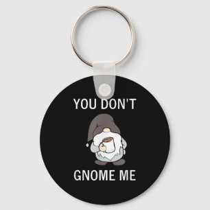 You Don't Gnome Me, Funny, Sarcastic, Jokes, Famil Key Ring